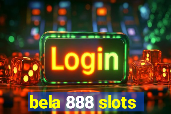 bela 888 slots